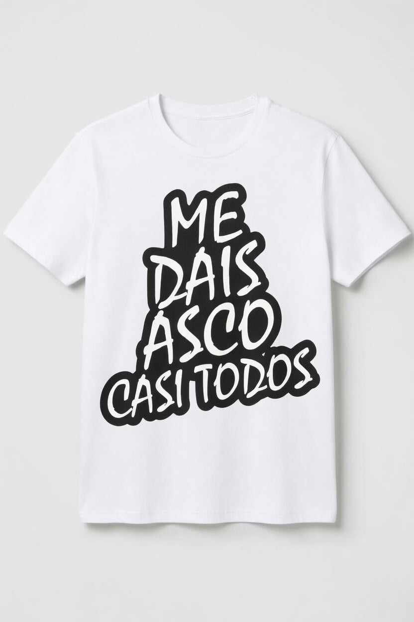 Me dais asco casi todos